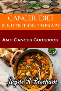 Anti Cancer Living. Diet And Nutrition Therapy