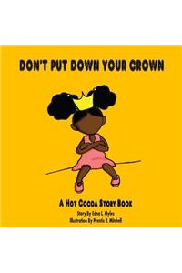 Don't Put Down Your Crown!