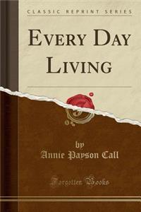 Every Day Living (Classic Reprint)