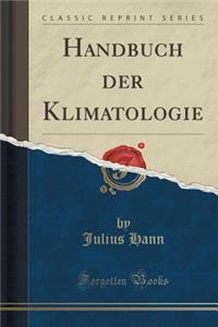Handbuch Der Klimatologie (Classic Reprint)