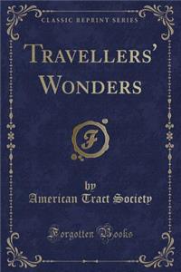 Travellers' Wonders (Classic Reprint)