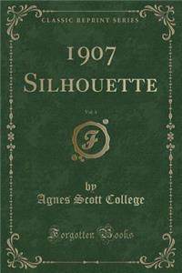 1907 Silhouette, Vol. 4 (Classic Reprint)