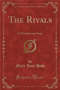 The Rivals: A Chickahominy Story (Classic Reprint)