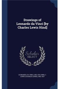 Drawings of Leonardo da Vinci [by Charles Lewis Hind]