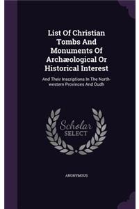 List Of Christian Tombs And Monuments Of Archæological Or Historical Interest