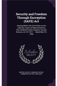 Security and Freedom Through Encryption (SAFE) Act: Hearing Before the Committee on the Judiciary, House of Representatives, One Hundred Fourth Congress, Second Session, on H.R. 3011 ... September 25,