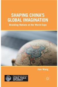 Shaping China's Global Imagination