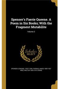 Spenser's Faerie Queene. A Poem in Six Books; With the Fragment Mutabilite; Volume 3