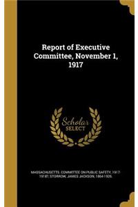 Report of Executive Committee, November 1, 1917