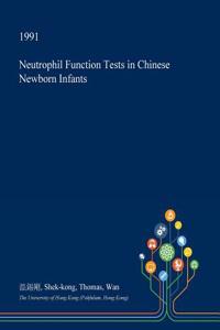 Neutrophil Function Tests in Chinese Newborn Infants