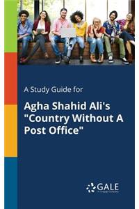 Study Guide for Agha Shahid Ali's 