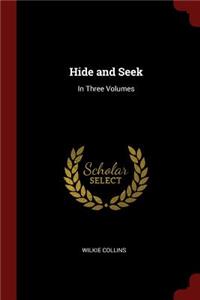 Hide and Seek: In Three Volumes