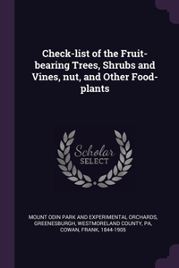 Check-list of the Fruit-bearing Trees, Shrubs and Vines, nut, and Other Food-plants