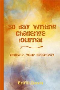 30 day writing challenge journal: unleash your creativity