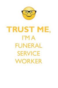 TRUST ME, I'M A FUNERAL SERVICE WORKER AFFIRMATIONS WORKBOOK Positive Affirmations Workbook. Includes