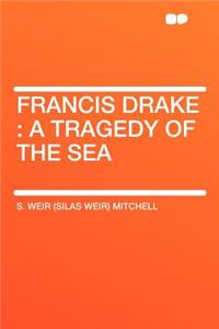 Francis Drake: A Tragedy of the Sea