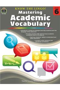 Know the Lingo! Mastering Academic Vocabulary (Gr. 6)