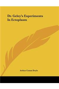 Dr. Geley's Experiments in Ectoplasm