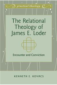 Relational Theology of James E. Loder