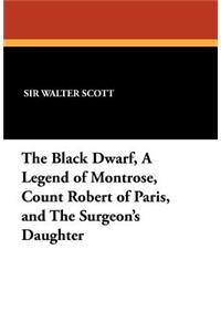 The Black Dwarf, a Legend of Montrose, Count Robert of Paris, and the Surgeon's Daughter
