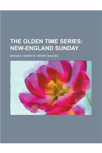 The Olden Time Series; New-England Sunday Volume 3