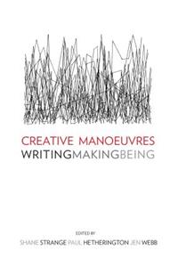 Creative Manoeuvres: Writing, Making, Being