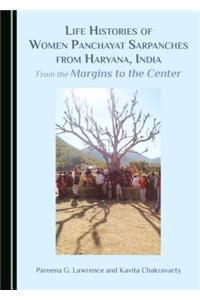 Life Histories of Women Panchayat Sarpanches from Haryana, India