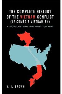 The Complete History of the Vietnam Conflict (Le Com Die Vietnamien)