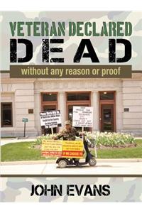 Veteran Declared Dead Without Any Reason or Proof