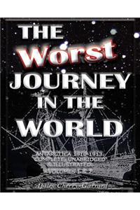 The Worst Journey in the World, Antarctica 1910-1913. Complete, Unabridged & Illustrated. Volumes 1 & 2.