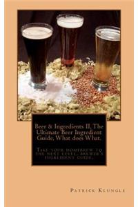 Beer and Ingredients II, The Ultimate Beer Ingredient Guide, What Does What.