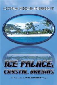 Ice Palace, Crystal Dreams: The First Novel in the Deadly Diamonds Trilogy