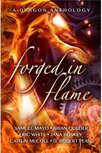 Forged in Flame: A Dragon Anthology