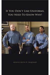 If You Don't Like Uniforms, You Need To Know Why!