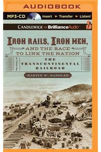 Iron Rails, Iron Men, and the Race to Link the Nation