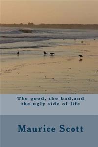 good, the bad, and the ugly side of life
