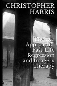 IRE Approach(TM) Past-Life Regression and Imagery Therapy