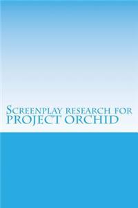 Screenplay Research for Project Orchid