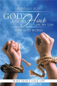 God Had His Hands on My Life