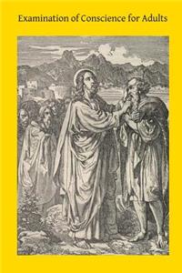 Examination of Conscience for Adults: A Comprehensive Examination Of Conscience Based On Twelve Virtues For The Twelve Months Of The Year