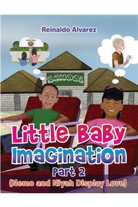 Little Baby Imagination Part II