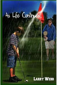 As Life Continues...