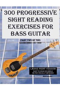 300 Progressive Sight Reading Exercises for Bass Guitar Large Print Version