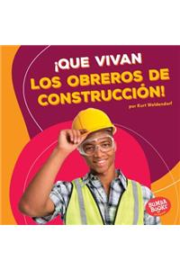 ¡Que Vivan Los Obreros de Construcción! (Hooray for Construction Workers!)