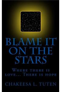 Blame It On The Stars