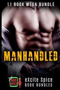 Manhandled: 11 Book Excite Spice Mega Bundle