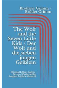 The Wolf and the Seven Little Kids / Der Wolf und die sieben jungen Geißlein (Bilingual Edition