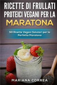 RICETTE Di FRULLATI PROTEICI VEGANI PER LA MARATONA