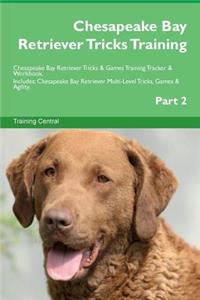 Chesapeake Bay Retriever Tricks Training Chesapeake Bay Retriever Tricks & Games Training Tracker & Workbook. Includes
