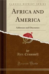Africa and America: Addresses and Discourses (Classic Reprint)